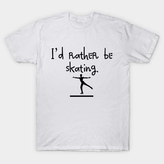 I'd Rather Be Skating T-Shirt by ThyShirtProject - Affiliate